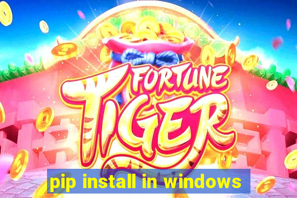 pip install in windows